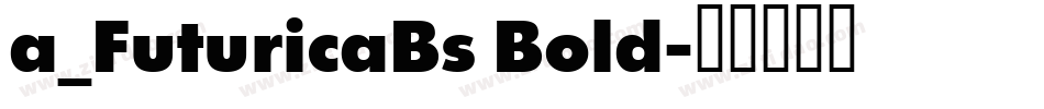 a_FuturicaBs Bold字体转换